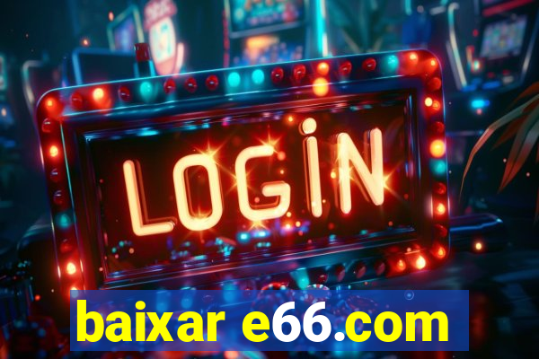 baixar e66.com